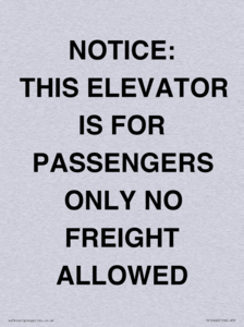 NOTICE: THIS ELEVATOR IS FOR PASSENGERS ONLY NO FREIGHT ALLOWED